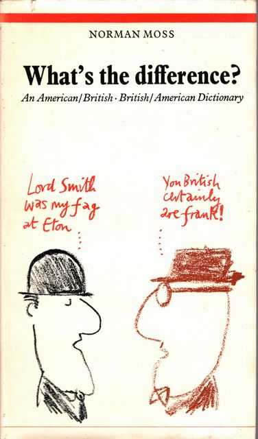 What's The Difference An American / British - British / American Dictionary