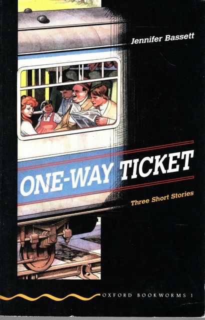 One-Way Ticket - Three Short Stories [Oxford Bookworms 1]