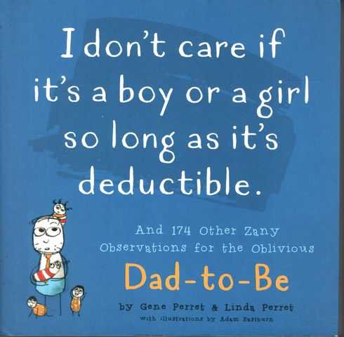 I Don't Care if it's a Boy or a Girl so long as it's Deductible - and other zany observations for the oblivious Dad-to-Be