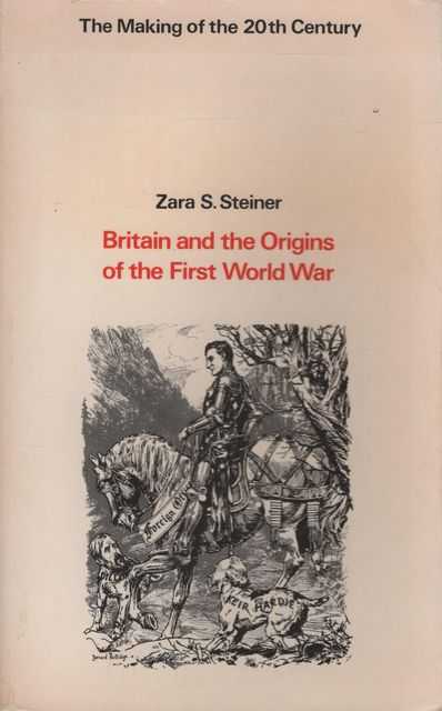 Britain and the Origins of the First World War [The Making of the 20th Century]