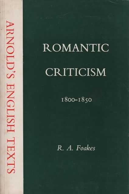 Romantic Criticism 1800-1850 [Arnold's English Texts]