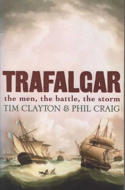 Trafalgar: The Men, The Battle, The Storm