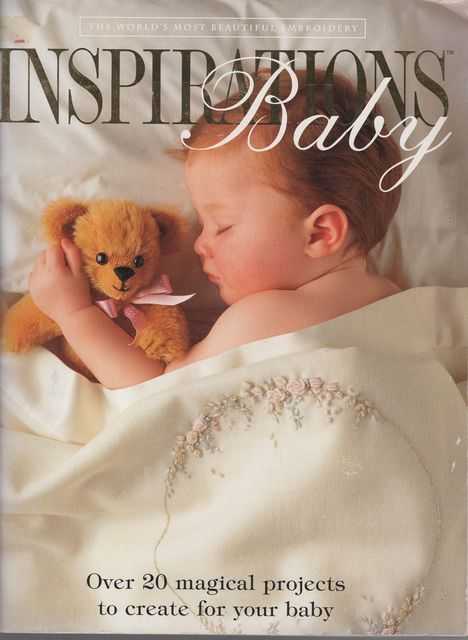 Inspirations Baby: The World's Most Beautiful Embroidery - Over 20 Magical Projects to Create for Your Baby