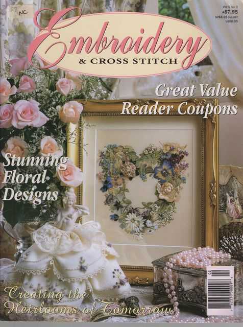 Embroidery & Cross Stitch Vol 5 No 2: Stunning Floral Designs; Creating the Heirlooms of Tomorrow