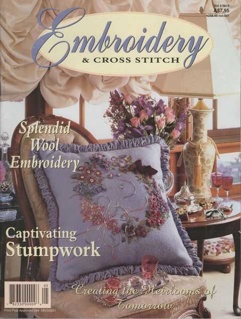 Embroidery & Cross Stitch Vol 5 No 6: Splendid wool embroidery; Captivating stumpwork - Creating the Heirlooms of Tomorrow