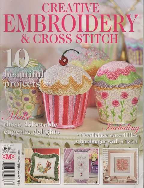 Creative Embroidery & Cross Stitch Vol 17 No 7: 10 beautiful projects - make these delectable cupcake delights, needlelace waterlillies, hardanger with a twist