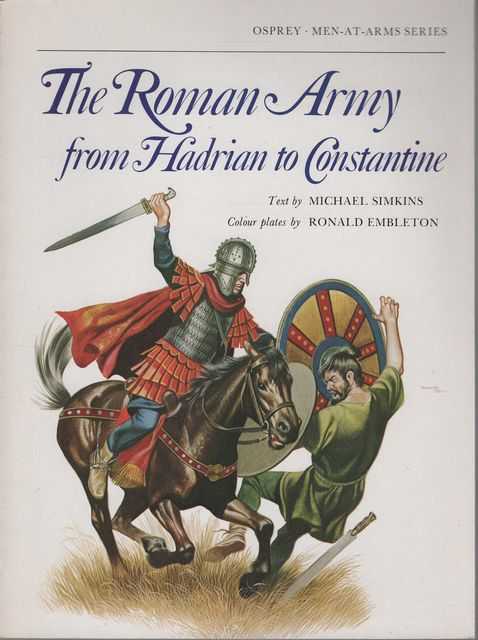 The Roman Army from Hadrian to Constantine [Osprey Men-At-Arms Series]