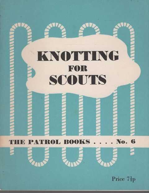 Knotting for Scouts [The Patrol Books No 6]