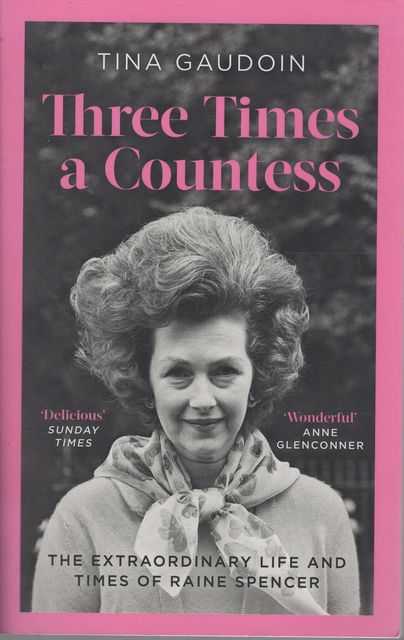 Three Times a Countess: The Extraordinary Life and Times of Raine Spencer