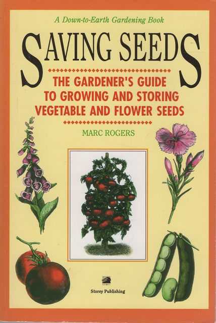Saving Seeds: The Gardener's Guide to Growing and Storing Vegetable and Flower Seeds