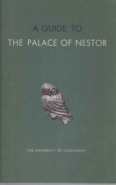 A Guide to The Palace of Nestor: Excavations of the University of Cincinnati Guide Book no I