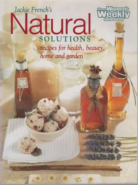 Jackie French's Natural Solutions: Recipes for Health, Beauty, Home and Garden
