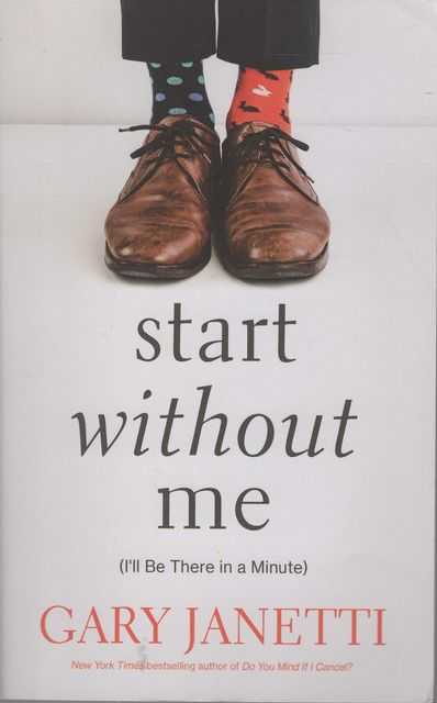 Start Without Me [I'll be there in a minute]