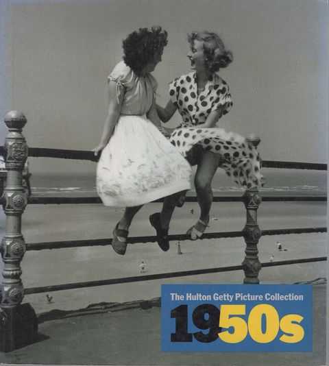 1950s : Decades of the 20th Century [The Hulton Getty Picture Collection]