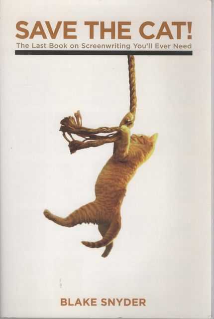 Save the Cat! The Last Book on Screenwriting You'll Ever Need