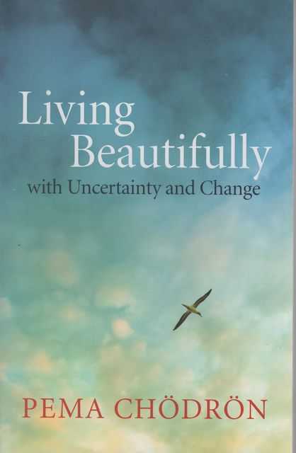 Living Beautifully with Uncertainty and Change