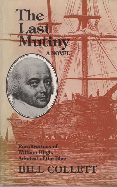 The Last Mutiny: Recollections of William Bligh, Admiral of the Blue