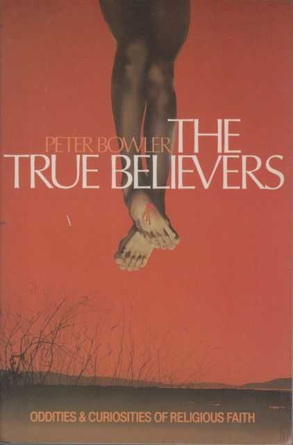 The True Believers: Oddities & Curiosities of Religious Faith