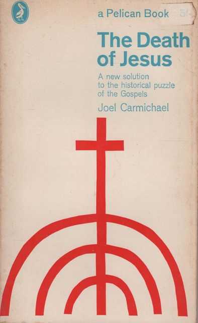 The Death of Jesus: A New Solution to the Historical Puzzle of the Gospels