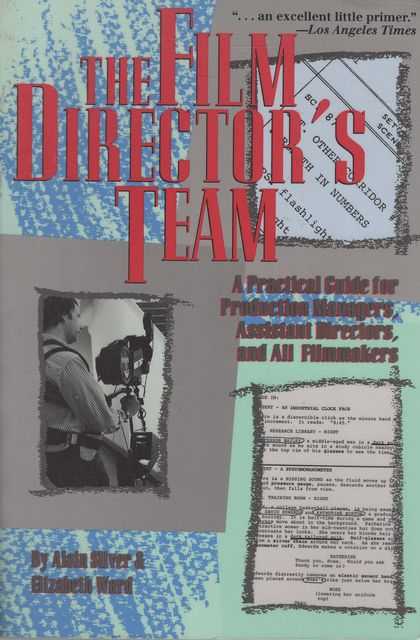 The Film Director's Team: A Practical Guide for Production Managers, Assistant Directors and All Filmmakers