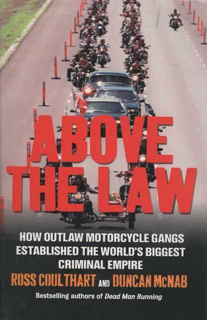 Above the Law: How Outlaw Motorcycle Gangs Established the World's Biggest Criminal Empire