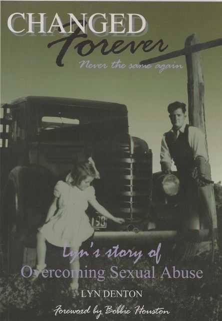 Changed Forever - Never The Same Again: Lyn's Story of Overcoming Sexual Abuse