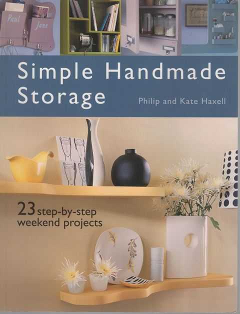 Simple Handmade Storage: 23 Step-By-Step Weekend Projects