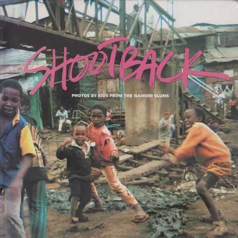 Shootback: Photos by Kids from the Nairobi Slums