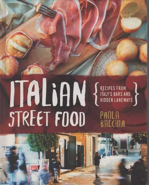 Italian Street Food: Recipes from Italy's Bars and Hidden Laneways