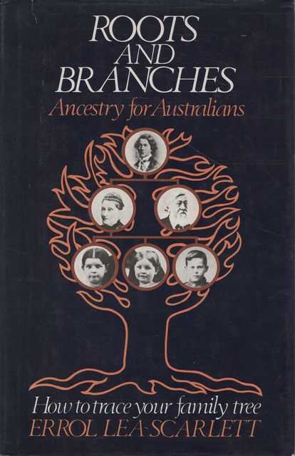 Roots and Branches: Ancestry for Australians - How To Trace Your Family Tree