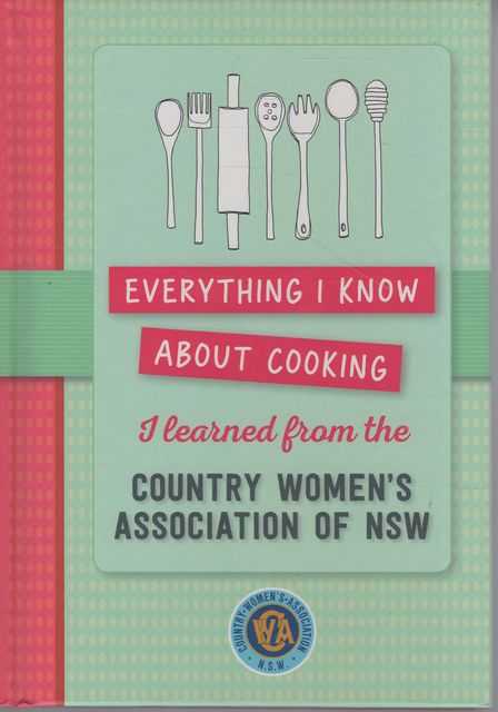 Everything I Know About Cooking I Learned from the Country Women's Association of NSW