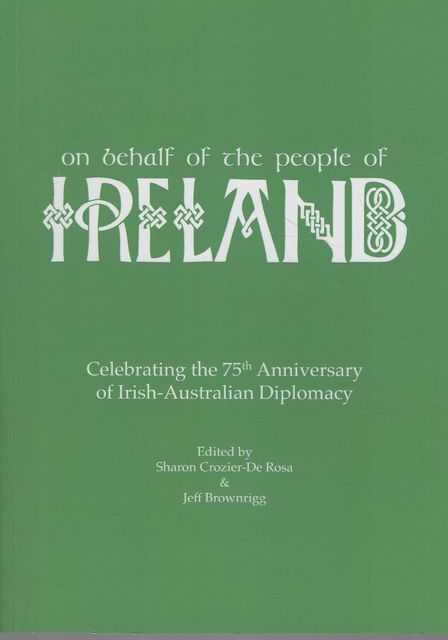 On Behalf of the People of Ireland: Celebrating the 75th Anniversary of Irish-Australian Diplomacy