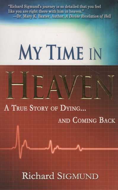 My Time in Heaven: A True Story of Dying.and Coming back