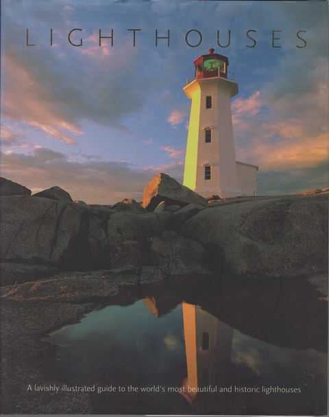 Lighthouses - A Lavishly Illustrated Guide to the World's Most Beautiful and Historic Lighthouses