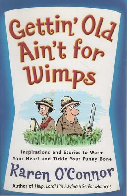 Gettin' Old Ain't for Wimps: Inspirations and Stories to warm your heart and tickle your funny bone