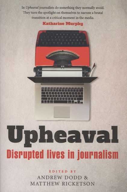 Upheaval: Disrupted lives in journalism