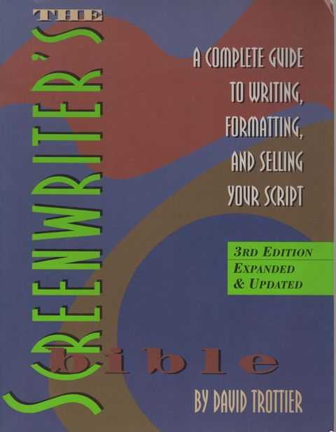 Screenwriter's Bible: A Complete Guide to Writing, Formatting and Selling Your Script