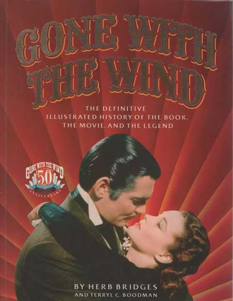 Gone With The Wind: The Definitive Illustrated History of the Book, The Movie and The Legend