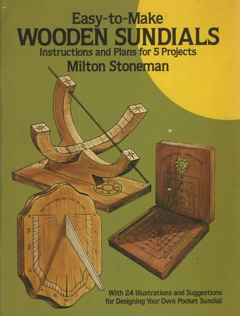Easy to Make Wooden Sundials: Instructions and Plans for 5 Projects
