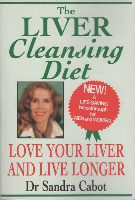 The Liver Cleansing Diet - Love Your Liver and Live Longer