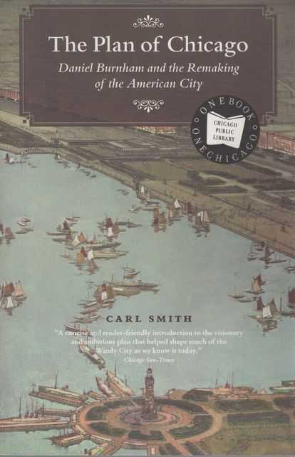 The Plan of Chicago: Daniel Burnham and the Remaking of the American City