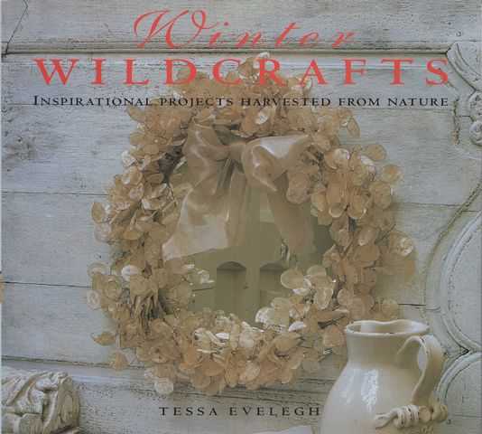 Winter Wildcrafts: Inspirational Projects Harvested from Nature