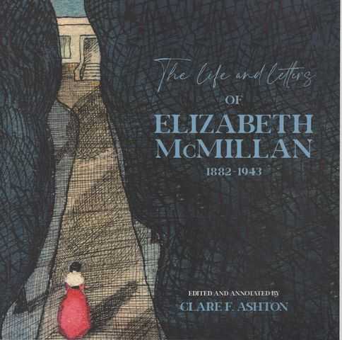 The Life and Letters of Elizabeth McMillan 1882-1943