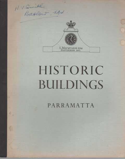 Historic Buildings Parramatta Vol I: Presenting Six Interesting Examples of Colonial Architecture at Parramatta