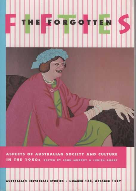 The Forgotten Fifties: Aspects of Australian Society and Culture in the 1950s