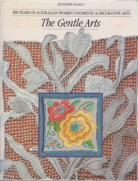 The Gentle Arts: 200 Years of Australian Women's Domestic & Decorative Arts