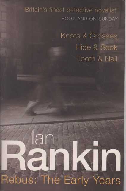 Rebus: The Early Years: Knots & crosses; Hide & Seek; Tooth & Nail