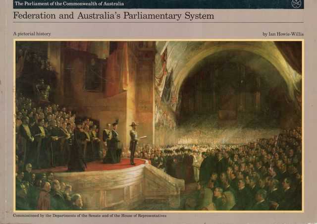 Federation and Australia's Parliamentary System - A Pictorial History