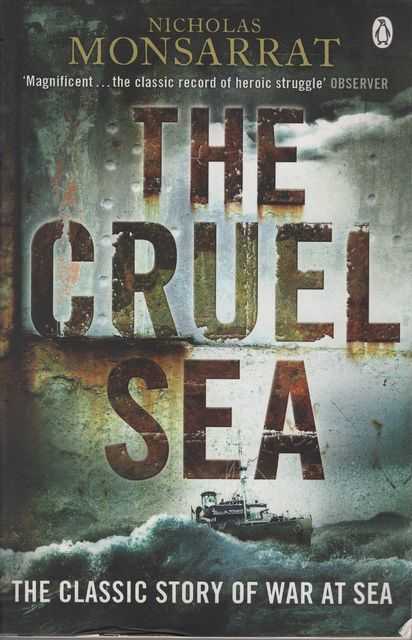 The Cruel Sea: The Classic Story of War at Sea