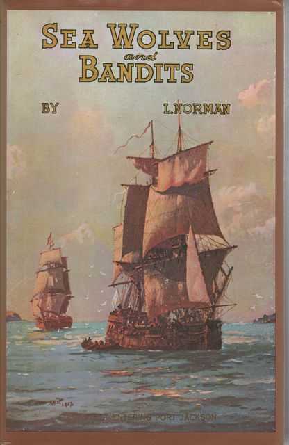 Sea Wolves and Bandits: Sealing, Whaling, Smuggling and Piracy, Wild Men of Van Diemen's Land, Bushrangers and Bandits, Wrecks and Wreckers